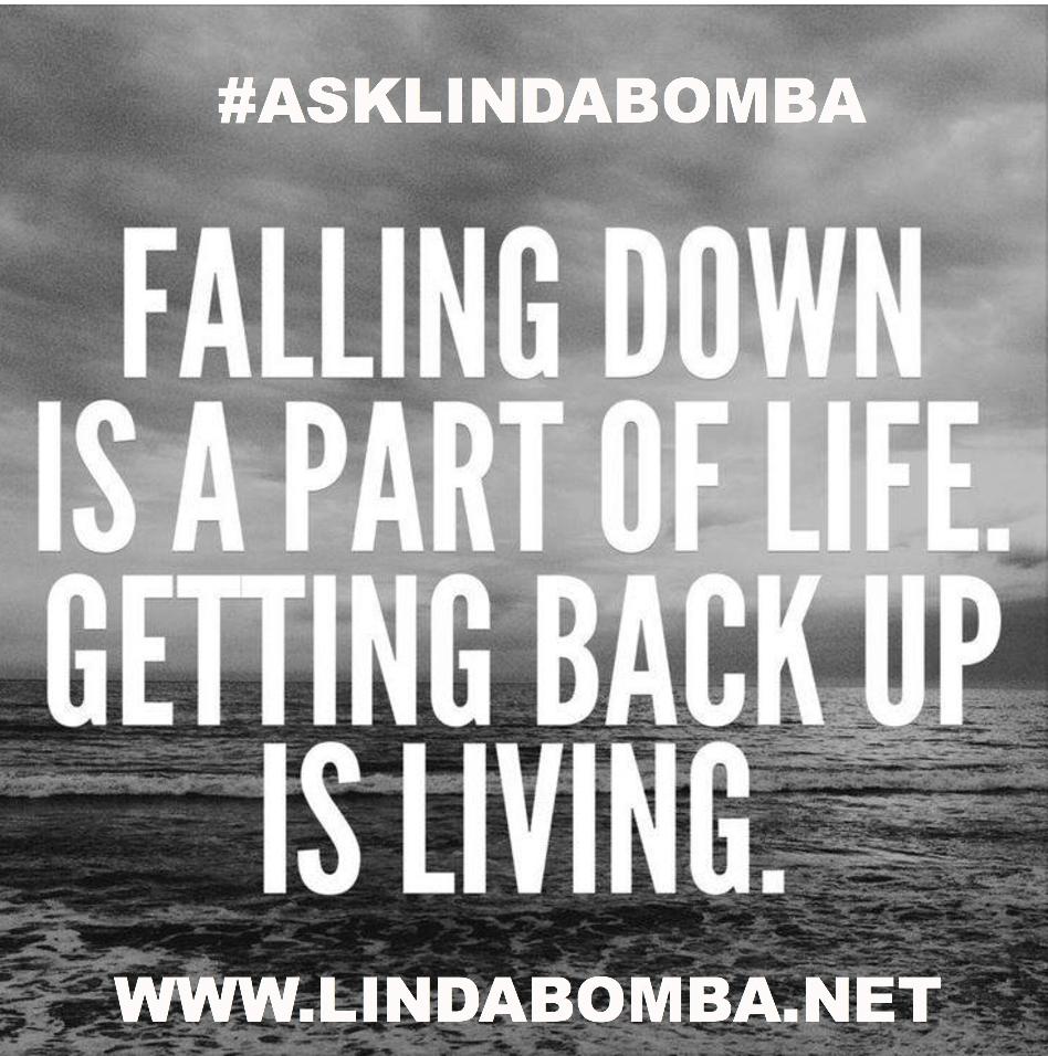 AskLindaBomba's tweet photo. Falling down is a part of life. Getting back up is living. #AskLindaBomba  @LMB318 #Quotes #Coaching https://t.co/dpHsqn22R5