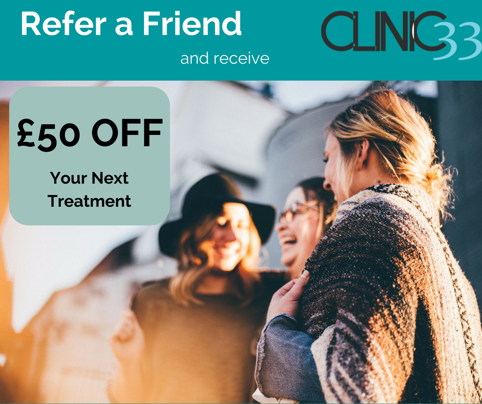 Clinic33 are offering £50 off any treatment if you refer a friend to us send us your details. clinic33.co.uk/contact/  #referafriend