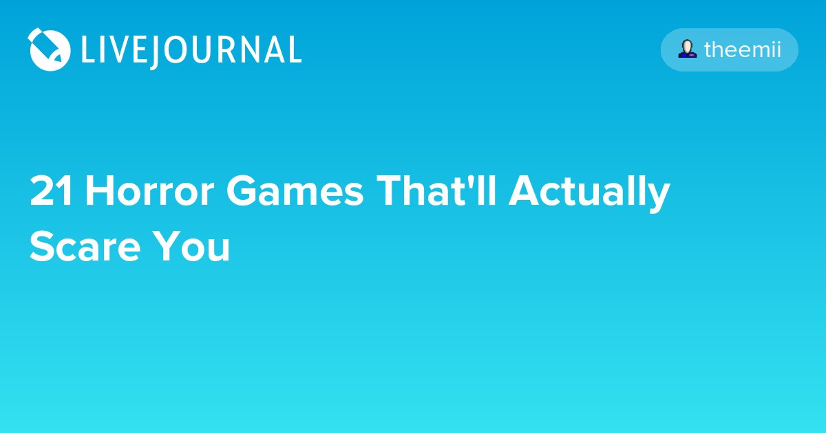 ohnotheydidnt's tweet photo. 21 Horror Games That'll Actually Scare You https://t.co/bPDjqNQq5T #creepypost #computervideogames https://t.co/CAOKJ8KKSh