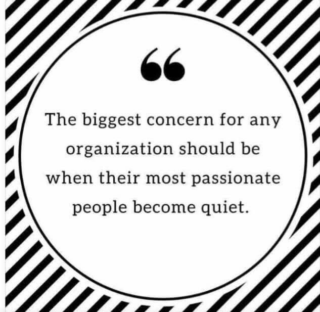 The biggest concern for any organization should be when their most passionate people become quiet! #RememberWhyYouStarted #LeadWithPassion