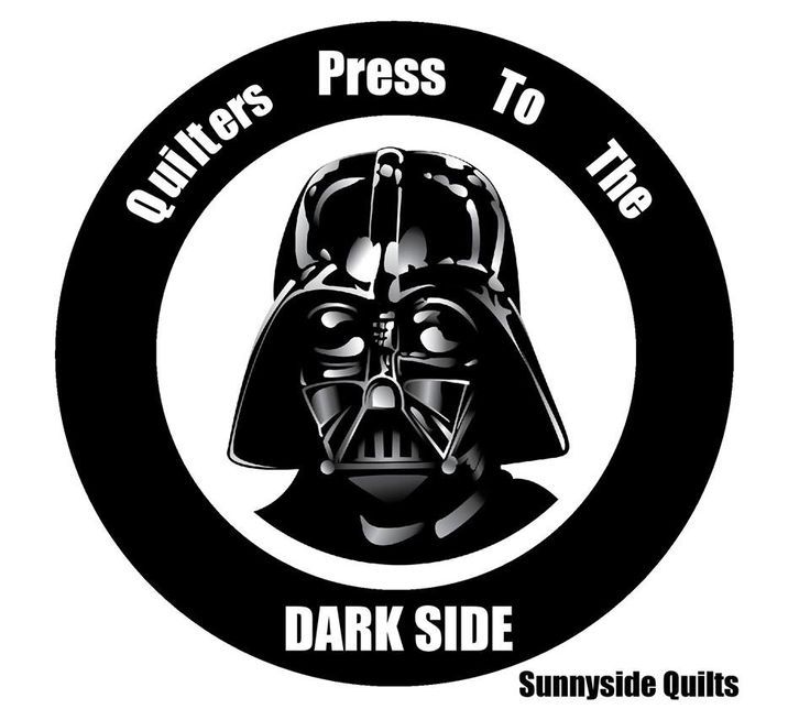 Quilters Press to the Dark Side.   Sunnyside Quilts