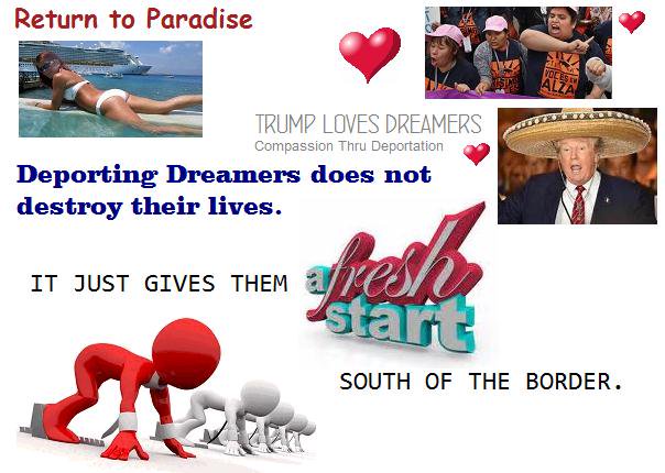 DreamOfReturn's tweet photo. @realDonaldTrump return Dreamers to #Paradise to give them a #FreshStart in #Mexico. Deport Them Now. #NoBridgeAct Stop the #DreamACT. https://t.co/IcvrpR4fdZ