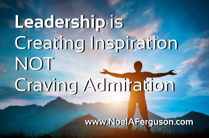 NoelAFerguson's tweet photo. #Leadership is creating Inspiration, not craving admiration https://t.co/guehklUgM8 #management https://t.co/IeB6Sqphd5
