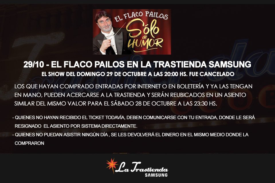 ⚠️ IMPORTANTE ⚠️ La función de <a href="/elFlacoPailosOk/">El flaco Pailos</a> para el domingo 29/10 a las 20h fue CANCELADA. Por favor lee esto si compraste <a href="/tuentrada/">TuEntrada.com</a> 👇