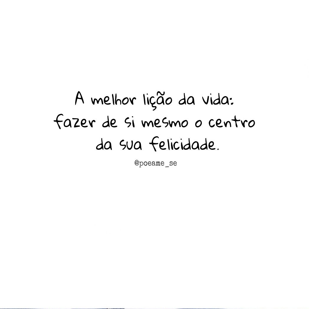 Poeame_se's tweet photo. A melhor lição da vida: fazer de si mesmo o centro da sua felicidade. 
@Poeame_se 

#poesia#poesias#poem#poema#poemas#versos#mensagem#love https://t.co/nM6ucC0hY7