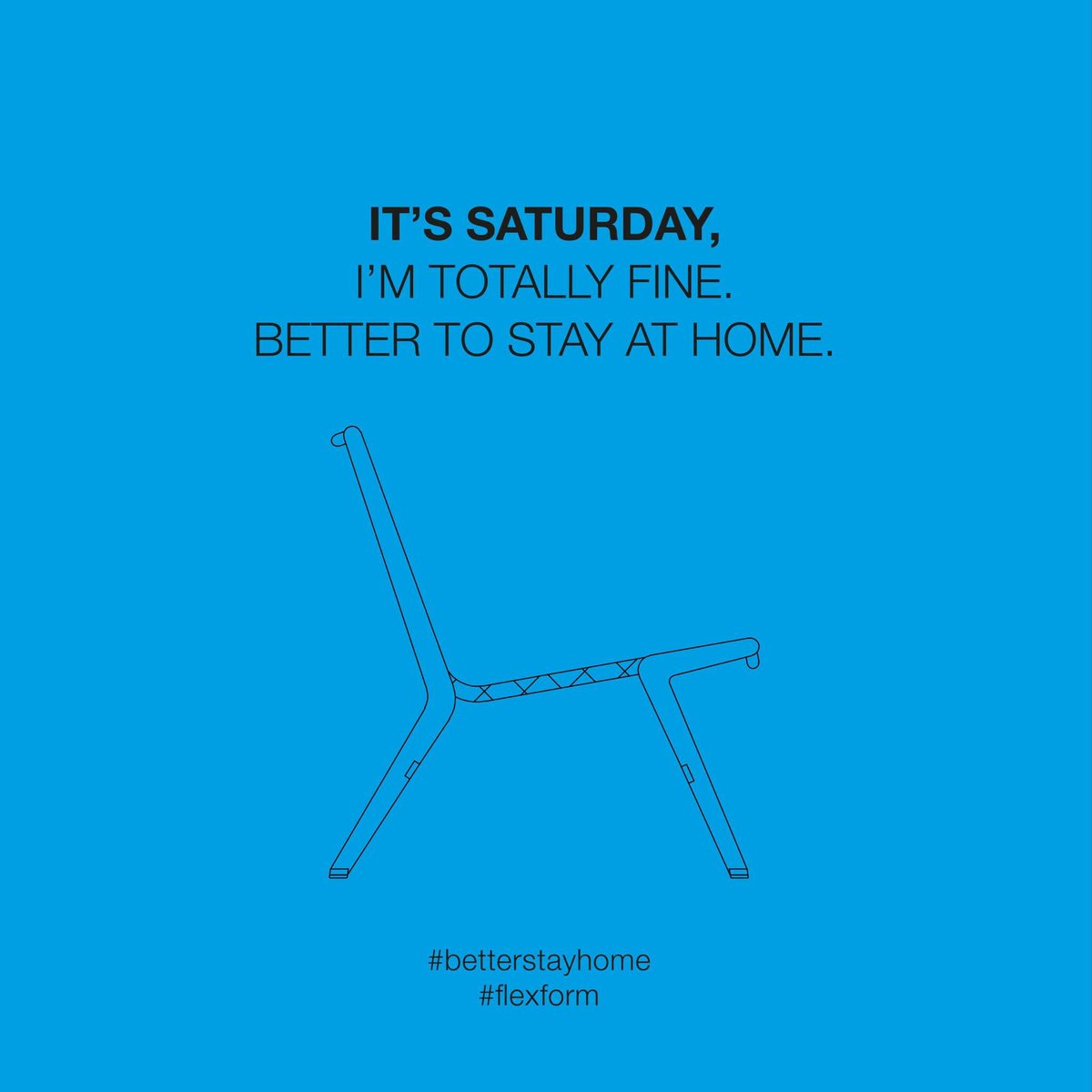 Flexform_ITA's tweet photo. IT'S SATURDAY,
I'M TOTALLY FINE.
BETTER TO STAY AT HOME.
#betterstayhome
#flexform https://t.co/FzKX57NrAc