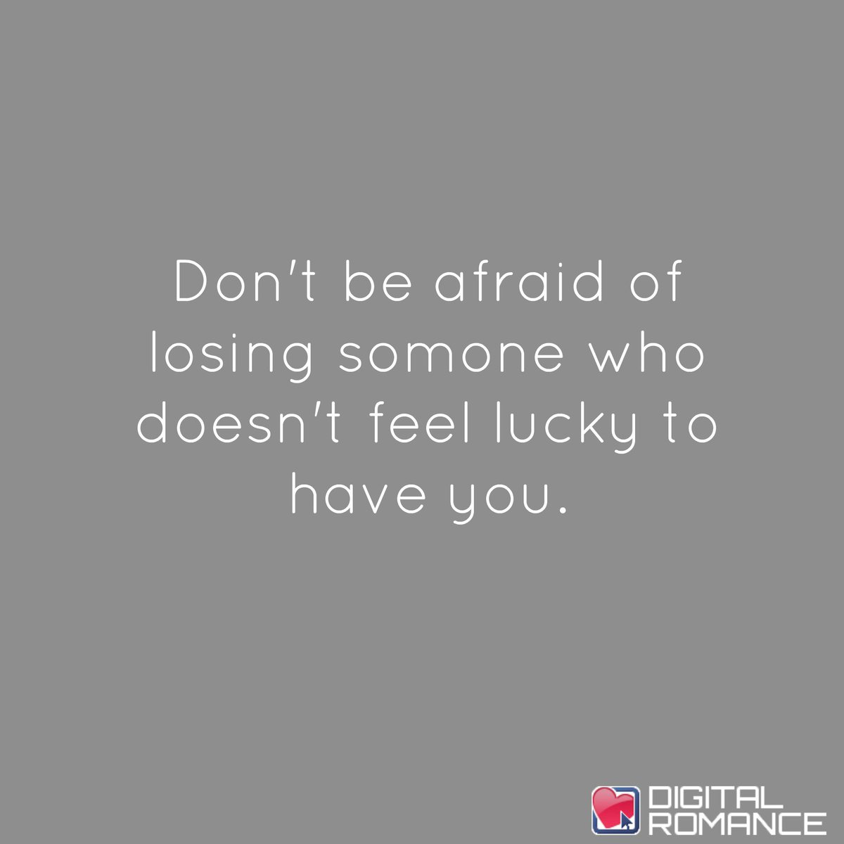 Don't be afraid of losing someone who doesn't feel lucky to have you.  #relationships #quotes, image size:1200x1200