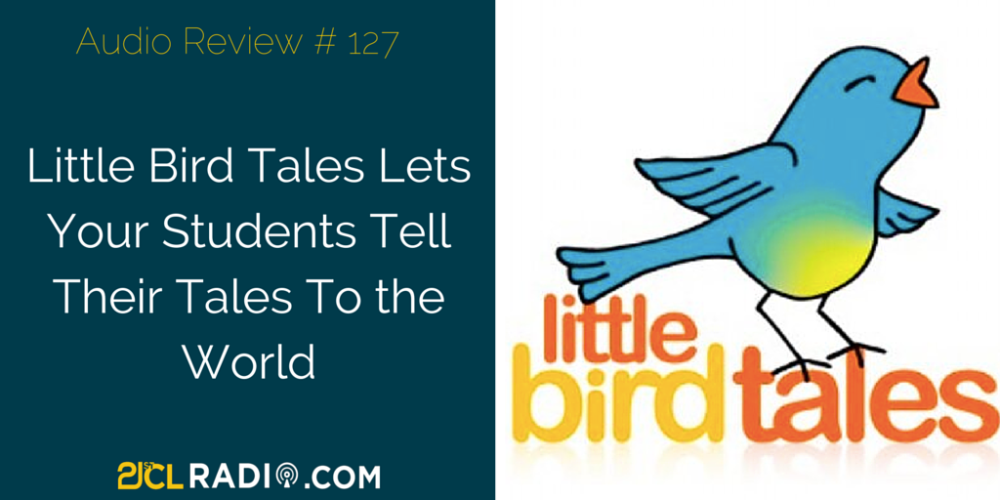 Little Bird Tales (<a href="/littlebirdtales/">Little Bird Tales</a>) Lets Your Students Tell Their Tales To the World 21c.li/e5