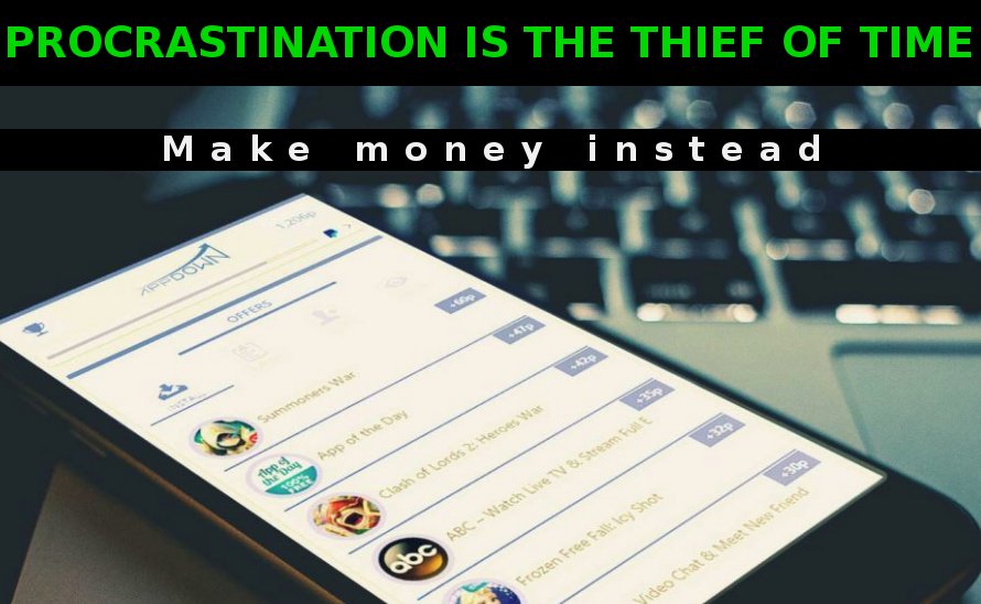 Try out our app to make money instead of procrastination. :) #makingmoney #appdown #makemoney