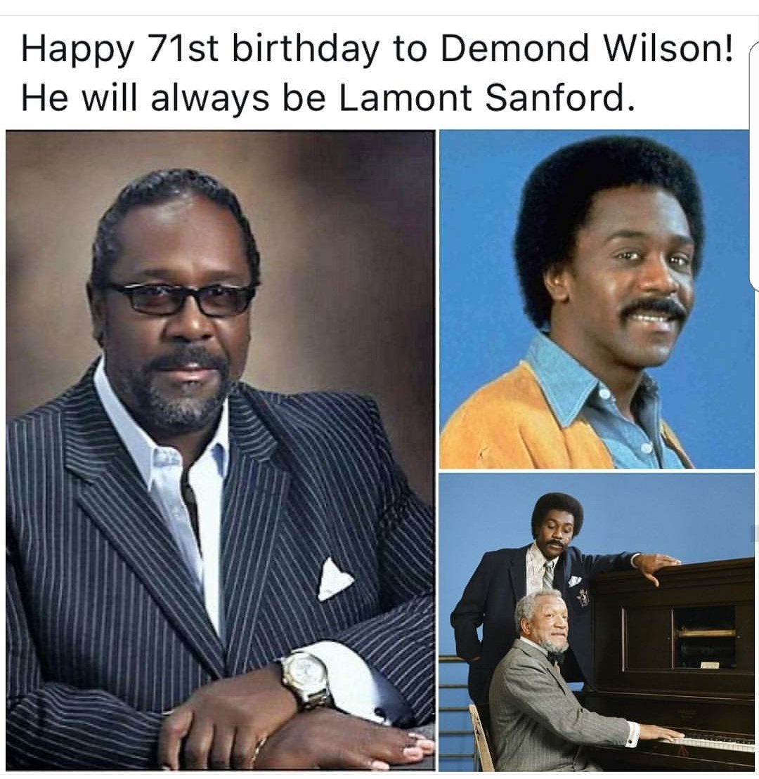 My mama got my middle name from him. Happy Birthday Demond Wilson. 