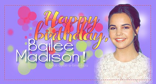 Happy Birthday, Bailee Madison! -   