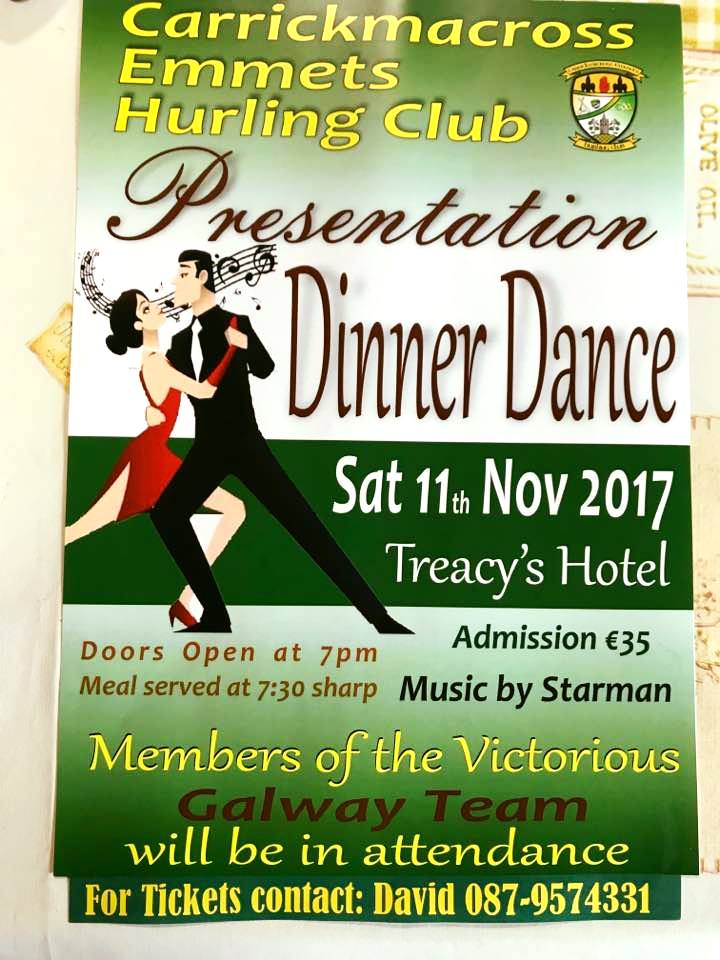 DINNER DANCE
Saturday 11th November in Treacy"s Hotel. Doors open at 7-00. 
All welcome, Contact David for tickets 0879574331