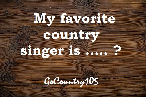 GoCountry105's tweet photo. My favorite country singer is ... ? What do you say? Thank you for your comment! ... #Laurie #happyweekend https://t.co/mbeG2Fhw5l