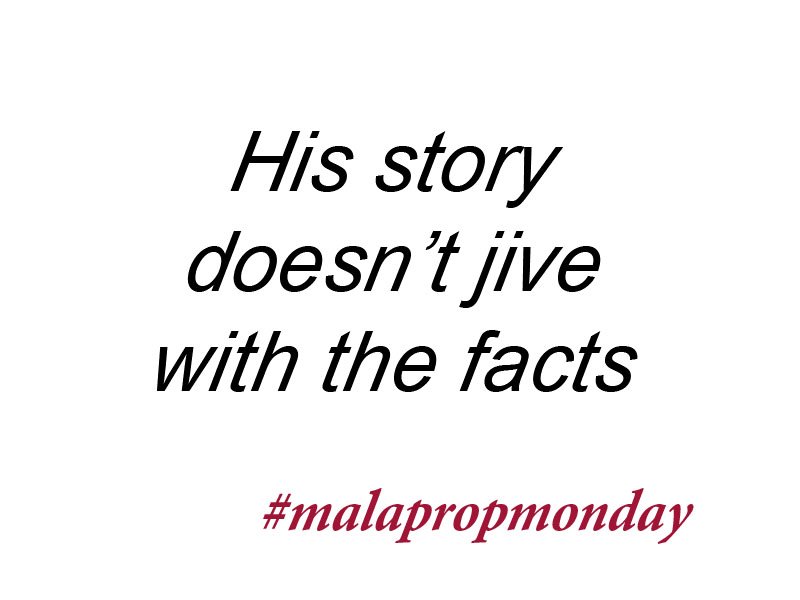 BascombJ's tweet image. The word is jibe, as in agreeing or containing similar characteristics. #malapropmonday #writetip #writingtips