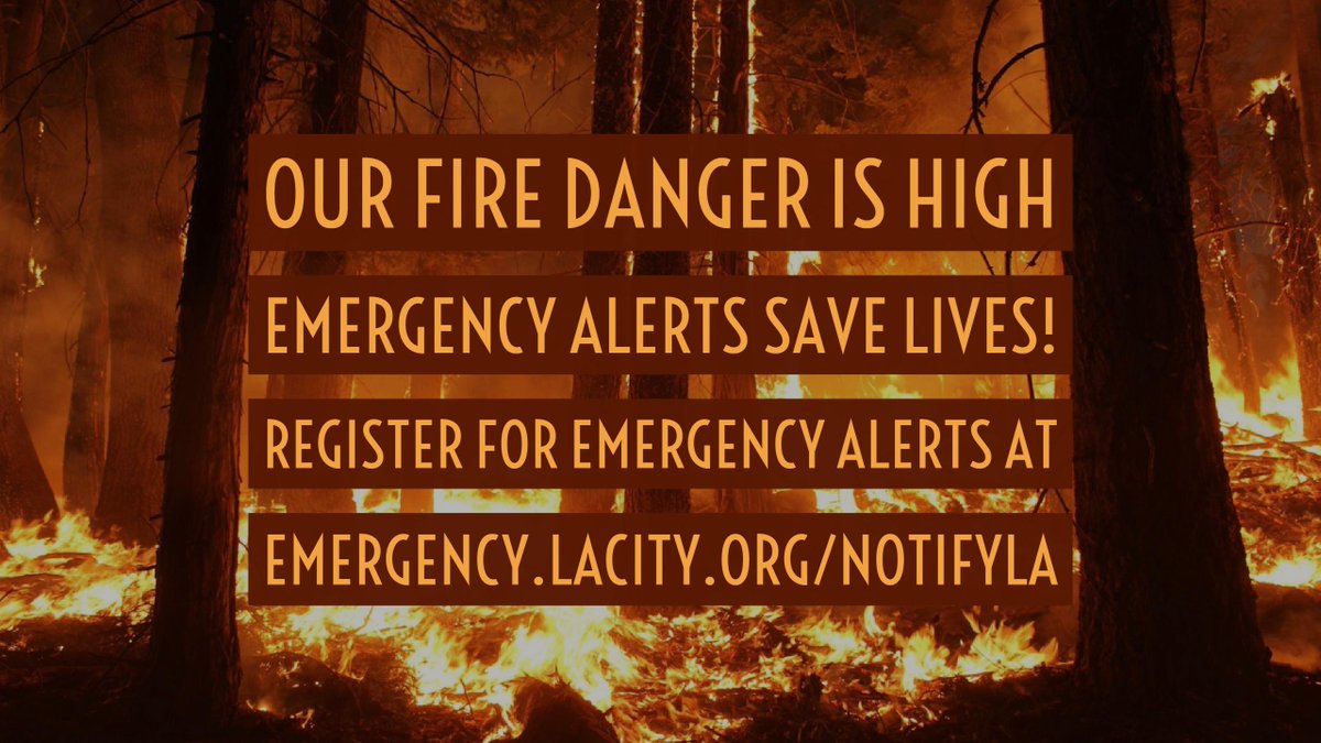 Text over an image of a forest fire. Text: Our fire danger is high. Emergency alerts save lives! Register for emergency alerts at emergency.lacity.org/notifyla