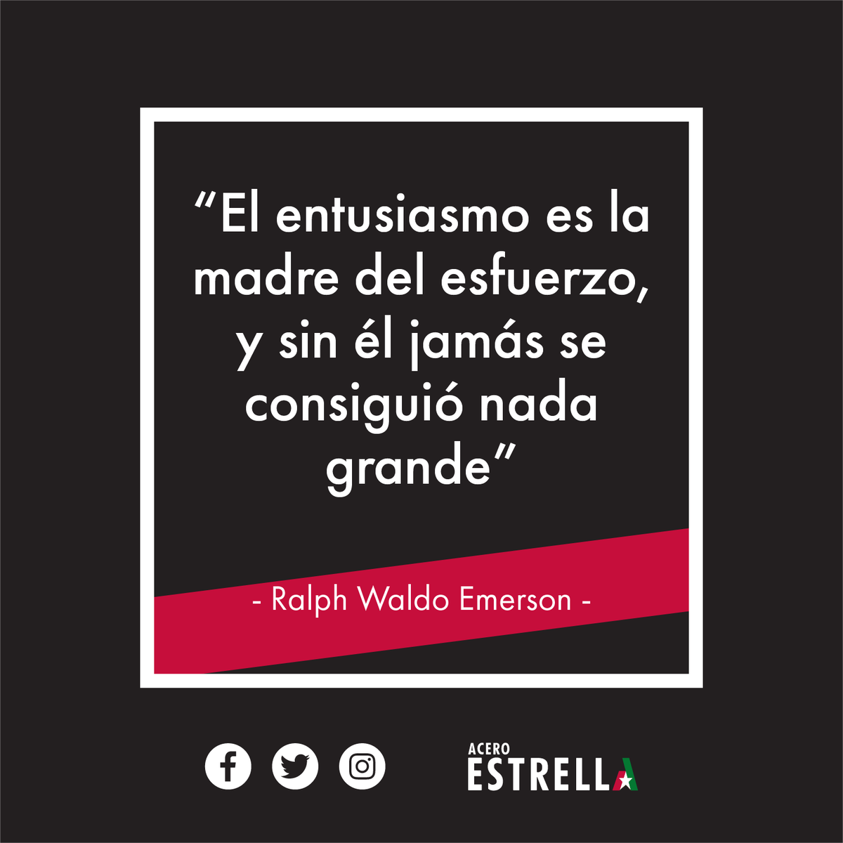 El entusiasmo es la madre del esfuerzo, y sin él jamás se consiguió nada grande. -Ralph Waldo Emerson. 
.
.
.
.#AceroESTRELLA