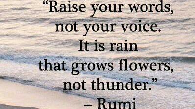 yourjourneyfuel's tweet image. &quot;Raise your words, not your voice. It is rain that grows flowers, not thunder.&quot; -Rumi #wisewords #approachmatters