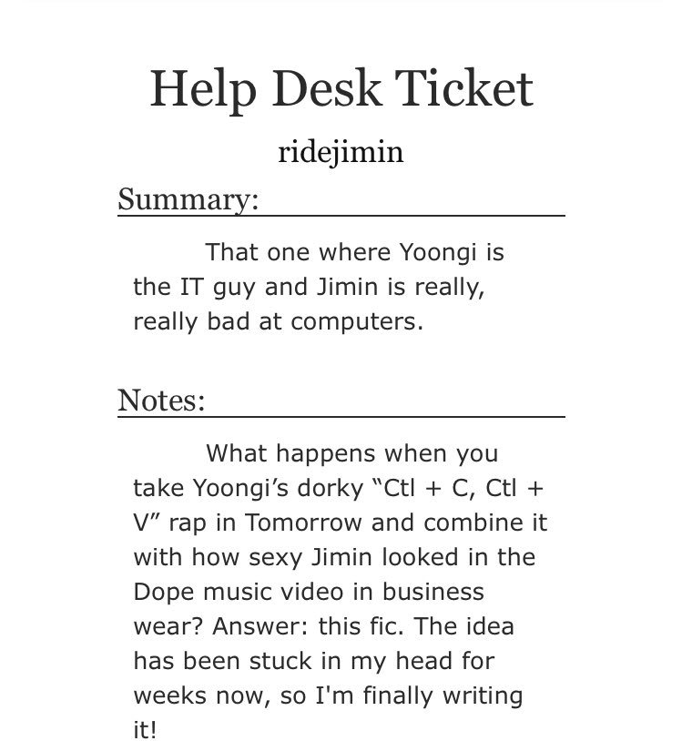 140. Help Desk Ticket- Office AU- IT guy!yoongi- writer!jimin- lots of pining - eventual smut [eyes emoji] https://archiveofourown.org/works/11602668/chapters/26081904