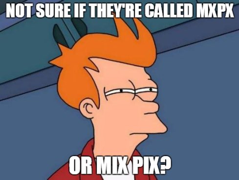 MxPxMeMes's tweet photo. Is the answer in the question
#MxPxMeMes #mxpx @mxpx
#Fry #NotSure #Futurama #MixPix https://t.co/XfZycvtPMt