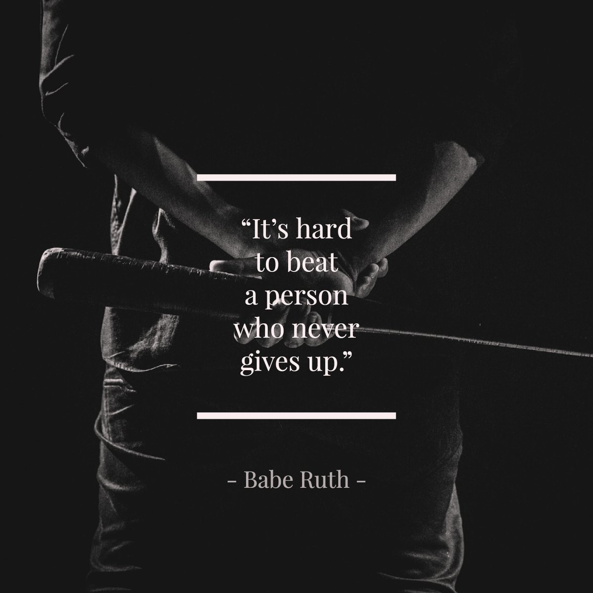 You'll never be beat if you never give up.