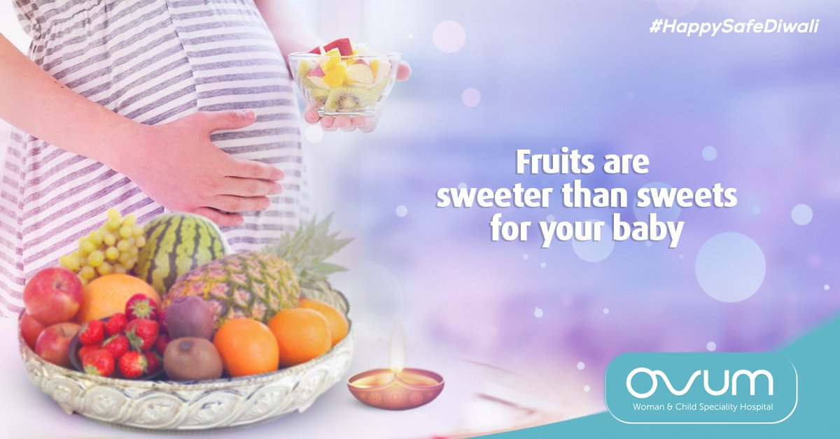 OVUMHospitals's tweet photo. 'Tis time when our sweet tooth turns irresistible. Remember that your baby loves the sweetness of fruits better.
#safebirthing #safediwali https://t.co/a6tn1VdFHS