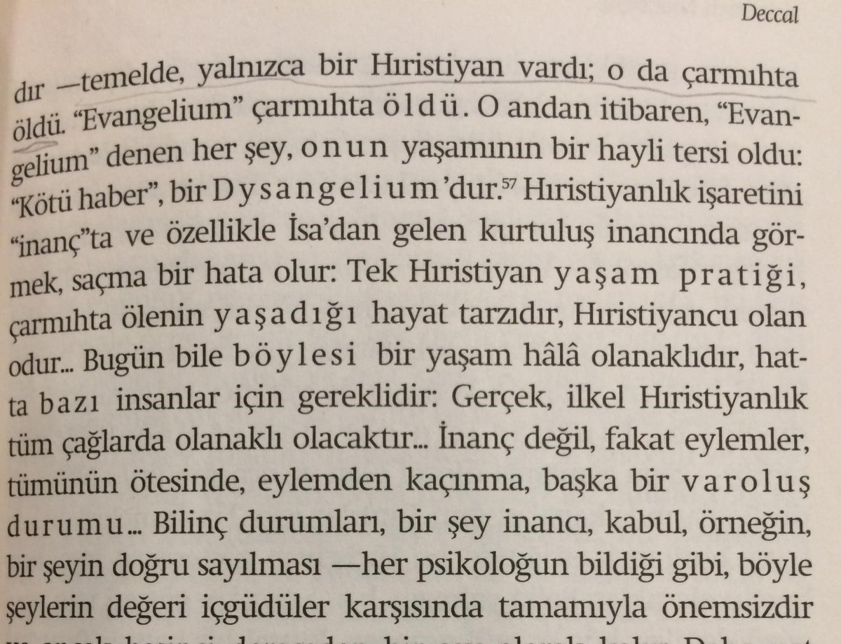 "Yalnızca bir Hristiyan vardı; o da çarmıhta öldü."

Friedrich Nietzsche, Deccal, s.49