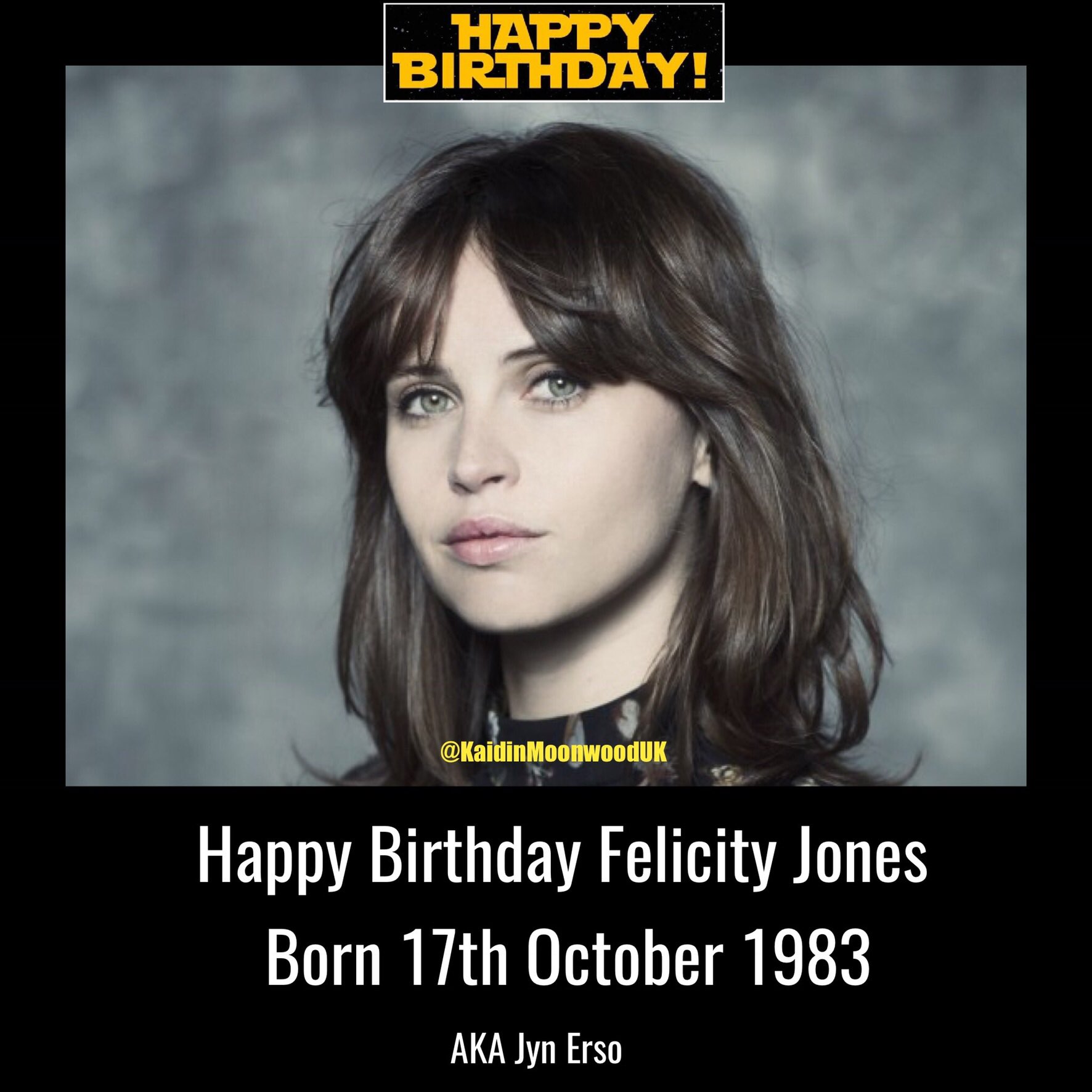 Happy Birthday Felicity Jones aka Jyn Erso. Born 17th October 1983.   