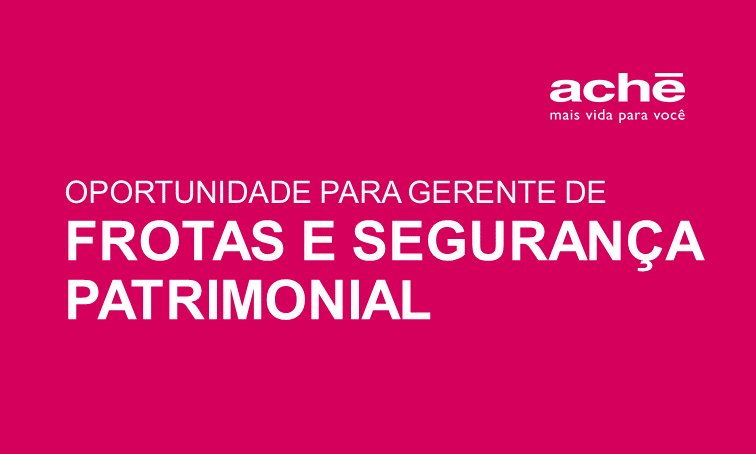 O Aché está com oportunidade para Gerente de Frotas e Segurança Patrimonial - lnkd.in/dZZnkPr Atenção: até o dia 27/10/2017.