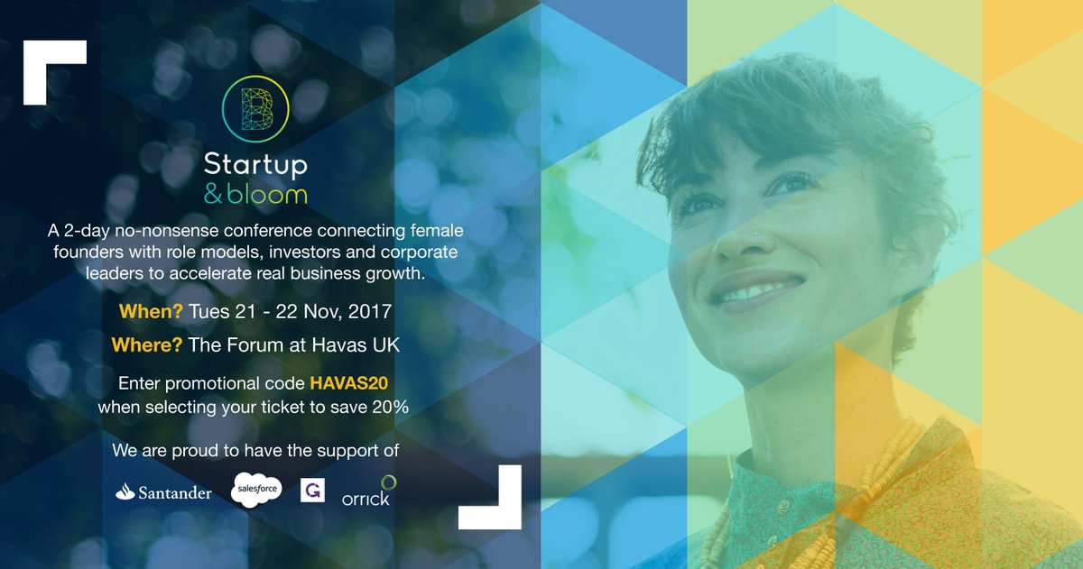 Get inspired by the UK’s most inspirational women in business! Use promo code HAVAS20 to save 20% on your ticket: startupandbloom.com