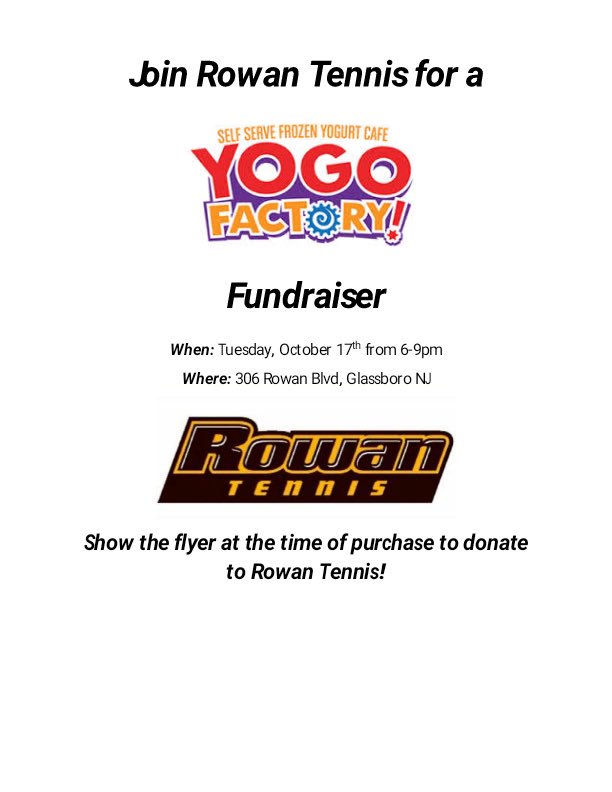 Come out TONIGHT to Yogo Factory from 6-9 pm to enjoy some frozen yogurt AND support Rowan Tennis! Just show this flyer! 🎾🍦