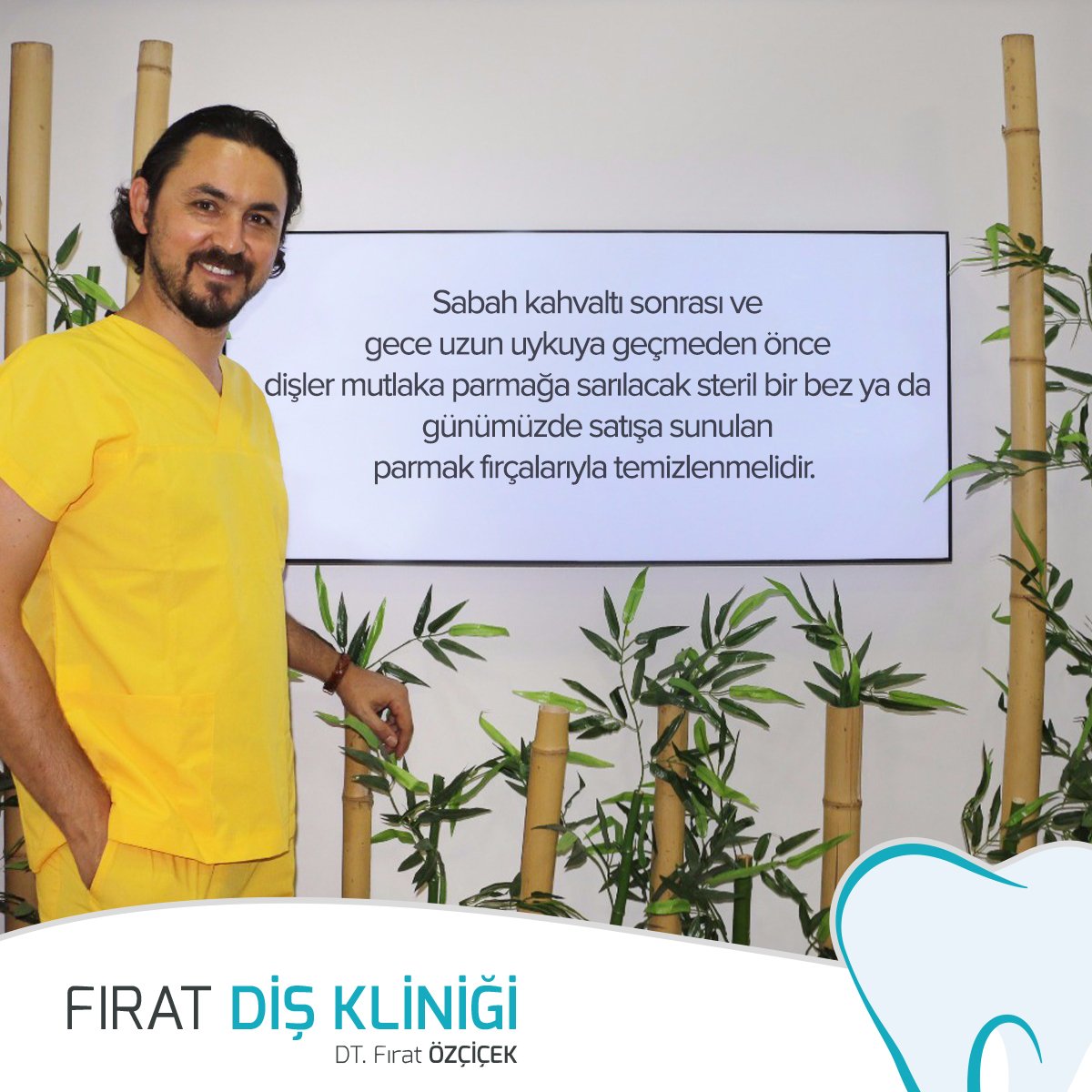 Kahvaltı sonrası ve uykuya geçmeden önce dişler parmağa sarılacak steril bir bez ya da günümüzde satılan parmak fırçalarıyla temizlenmelidir