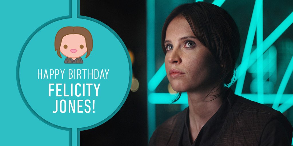 Happy Birthday Felicity Jones! 