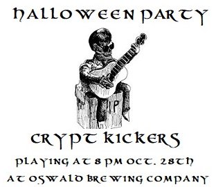 <a href="/OswaldBrewingCo/">Oswald Brewing Comp</a> Halloween Party - Saturday Oct. 28th - Crypt Kickers - LIVE - 8 to 10:30 PM