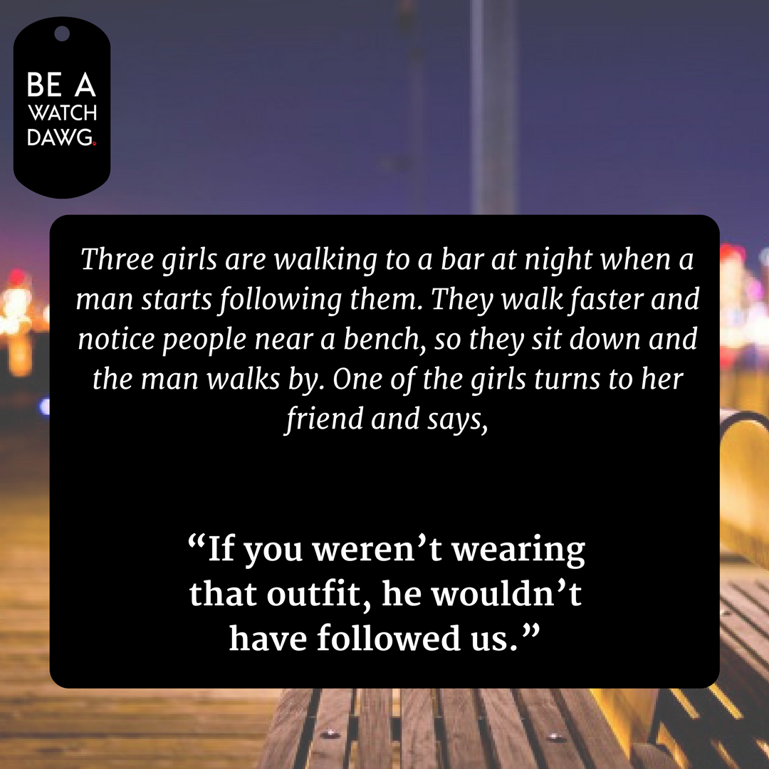 InterveneUGA's tweet photo. NOTHING someone wears is an invitation to be followed, harassed, or sexually assaulted.  #BeAWatchDawg #WatchDawgNation #healthydawg https://t.co/7PLSPYCAYT