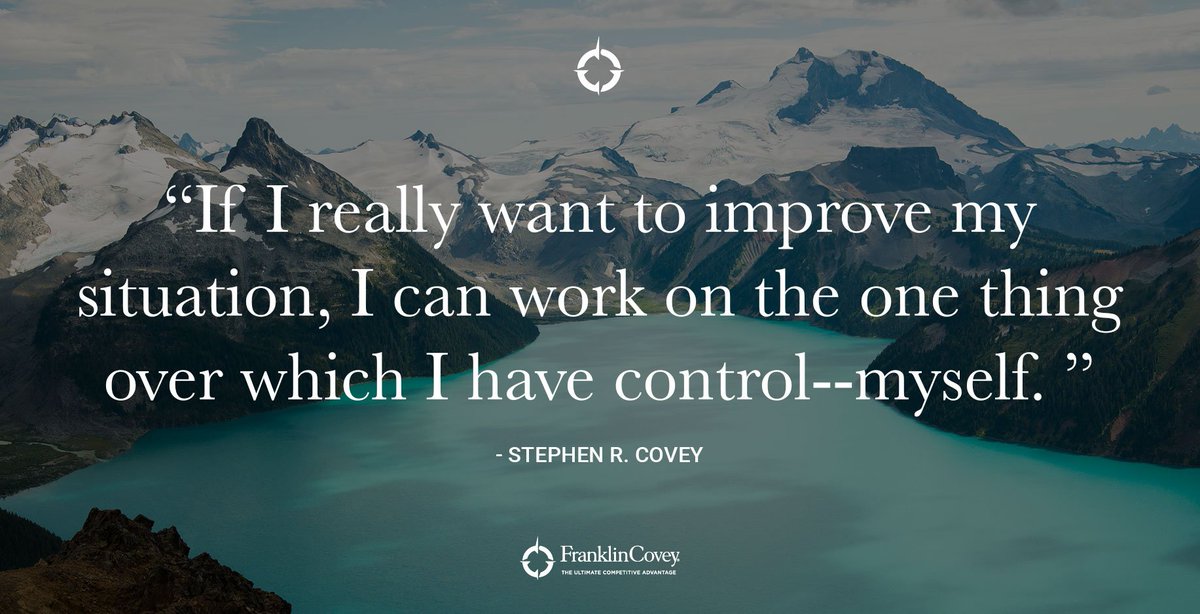 StephenRCovey's tweet photo. #QOTD "If I really want to improve my situation, I can work on the one thing over which I have control--myself." - Stephen R. Covey https://t.co/D9hmLIadUp
