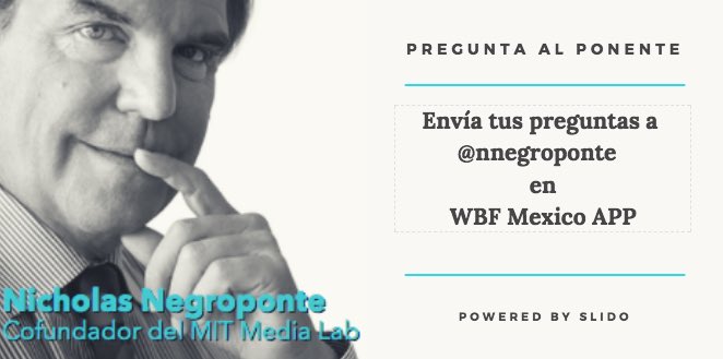 SlidoLatam's tweet photo. Envía tus preguntas a @nnegroponte en la sección Pregunta al Ponente de WBF MEXICO app #WOBIMEX #slidoapp #BeAPartofIt https://t.co/IgWgI4dM50
