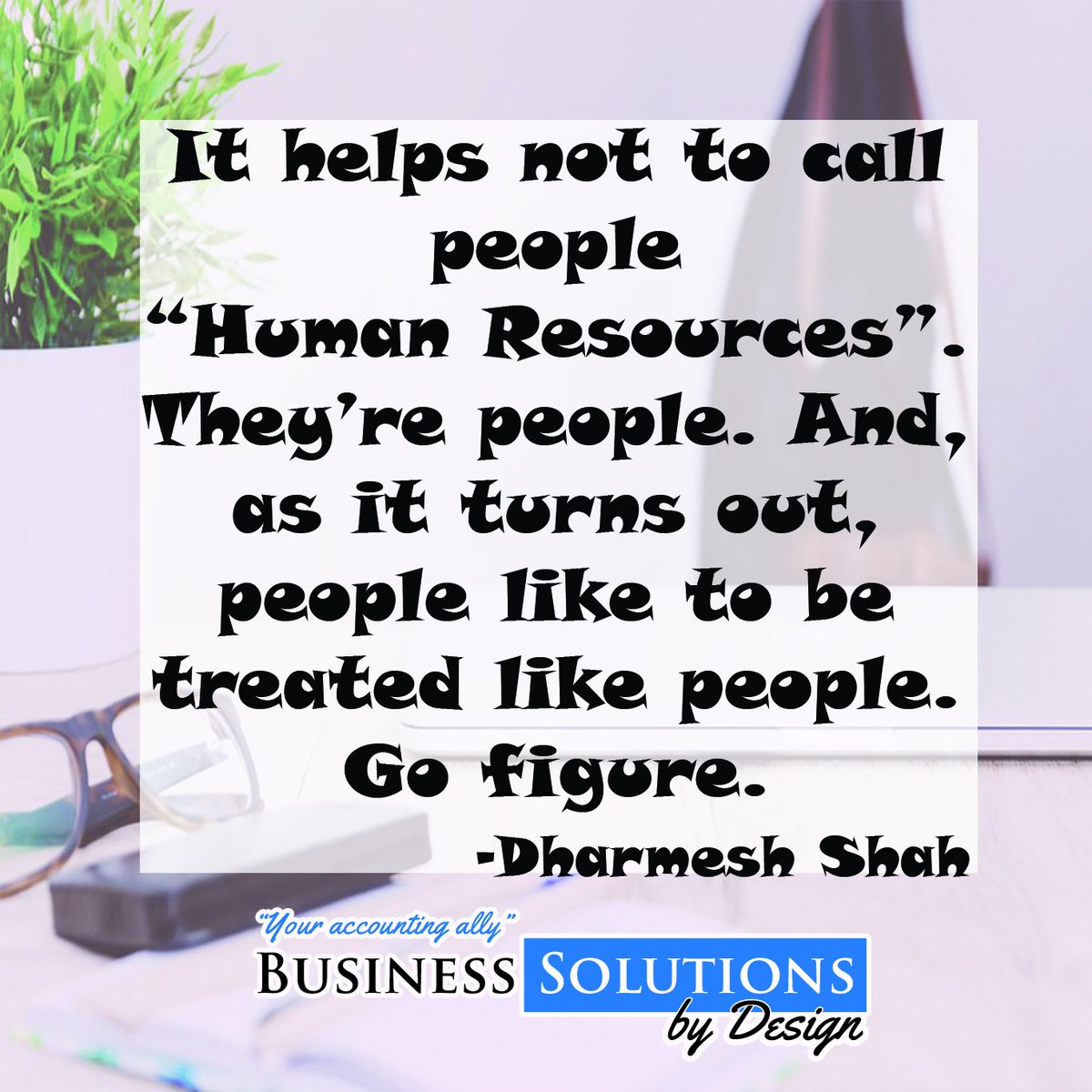 AcctgAlly's tweet photo. Quote of the Day: "People like to be treated like people" #hranalytics #hr #humanresources #hirecharacter #trainskill #thepersonneltouch https://t.co/dXIhYNfX3L