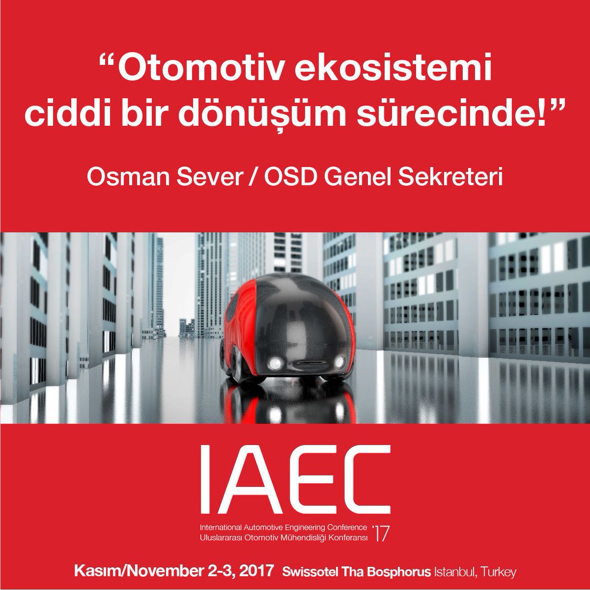 Uluslararası Otomotiv Mühendisliği Konferansı 2-3 Kasım'da Swissotel The Bosphorus'ta! Detaylı bilgi için: iaec.ist