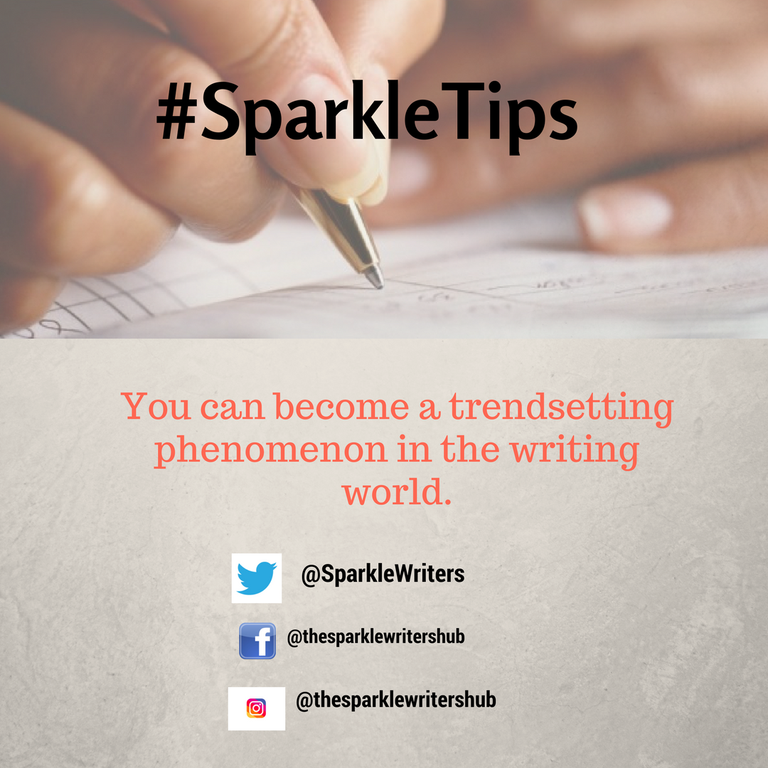 SparkleWriters's tweet photo. You can become a trend setting phenomenon! #SparkleTips https://t.co/NcCDICoCTR
