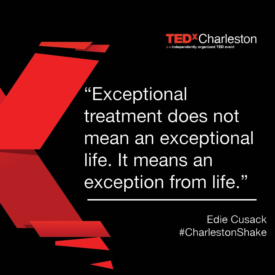 "Exceptional treatment does not mean an exceptional life. It means an exception from life." - Edie Cusack <a href="/REACHProgram/">REACHbyEHAClinics</a> #CharlestonShake
