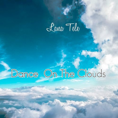 svetlanaqqccmh's tweet photo. Dance On The Clouds - Lana Tele in #pop #underground2017 #undergroundmp3 #mp3free #mtvmp3 #house #deep #trance #dj https://t.co/NPHINsv9Qv https://t.co/O2egHuNaNy