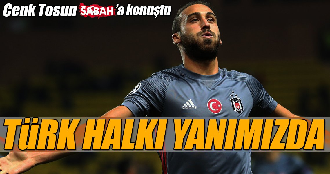 Cenk Tosun SABAH'a konuştu: "Türk halkı yanımızda"
sabah.im/U669Ca