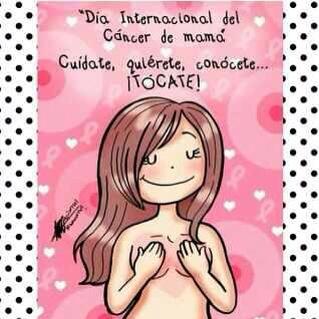 Por todas las que ya no están y por las que están Luchemos juntos, contra el #cancerDeMama Cuidate,  Quierete,  Conócete,  Tocate