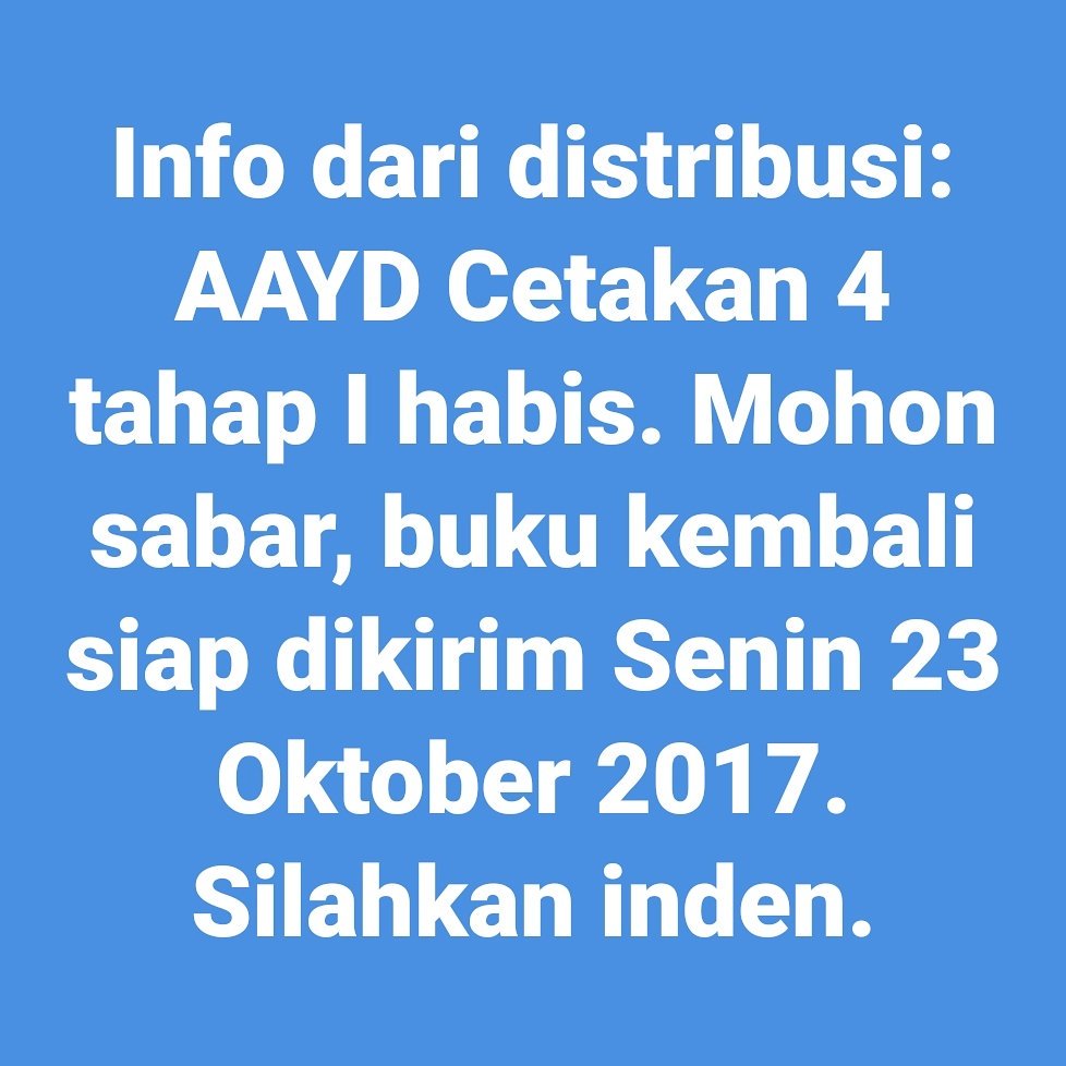 Hanya tempo 3 hari, buku AAYD Cetakan 4 tahap I habis. Buku kembali siap dikirim Senin 23 Oktober 2017. Silahkan inden via WA 08111746555
