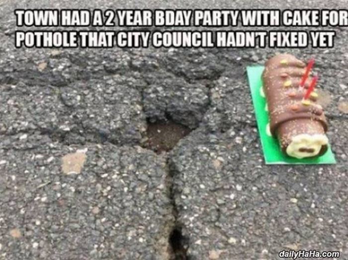 funnyordead_'s tweet photo. Happy Birthday Pothole #FunPicOrDead https://t.co/8Annfoeqcb