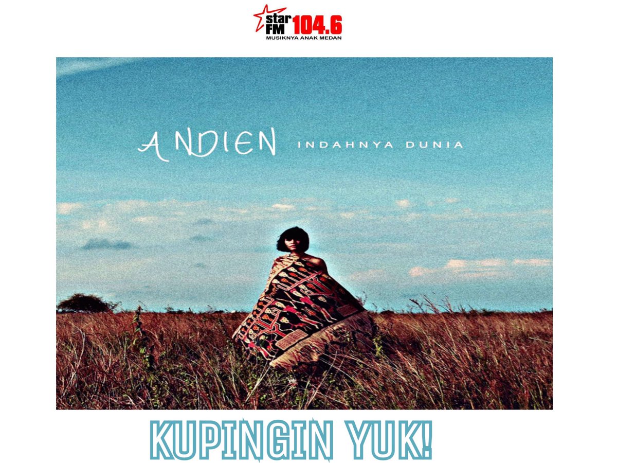 Starmania dari pada kamu suntuk sama panasnya Medan hari ini mendingan kupingin single <a href="/andienaisyah/">andien</a> - Indahnya Dunia..