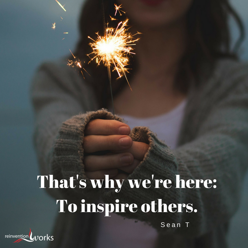 ReinventionWork's tweet photo. That's why we're here:  To inspire others.  Inspiration for the Day! https://t.co/tosFqnJIho