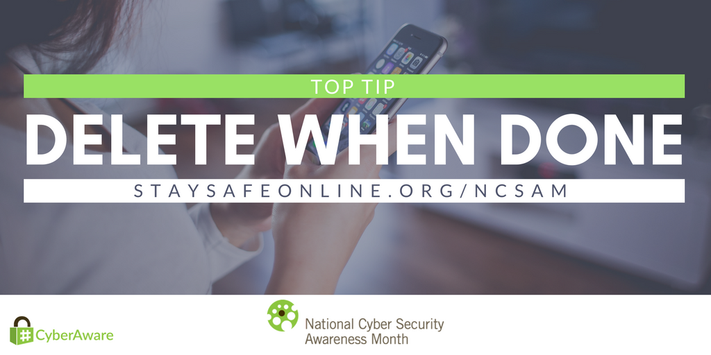 Delete when done. Delete apps that are no longer interesting or useful to you. #CyberAware