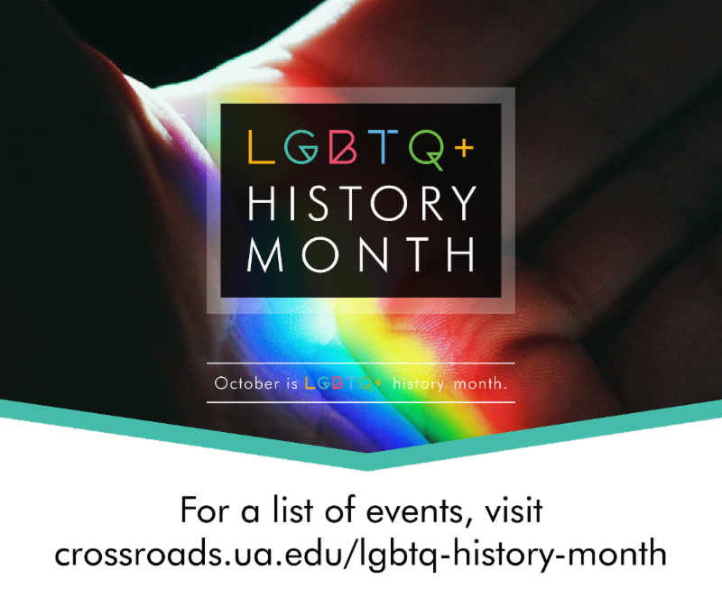 October is LGBTQ+ history month. Learn more with these great events from <a href="/Crossroads_UA/">Crossroads Civic Engagement Center</a>: crossroads.ua.edu/lgbtq-history-…