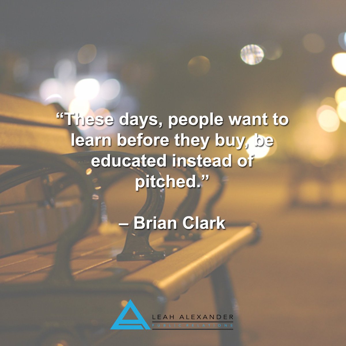 leahalexanderPR's tweet photo. “These days, people want to learn before they buy, be educated instead of pitched.” – Brian Clark https://t.co/TfBG0X5QUJ